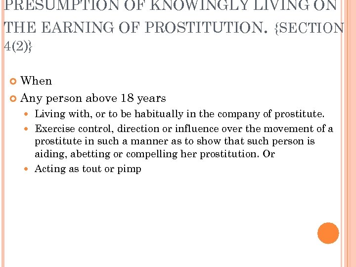 PRESUMPTION OF KNOWINGLY LIVING ON THE EARNING OF PROSTITUTION. {SECTION 4(2)} When Any person