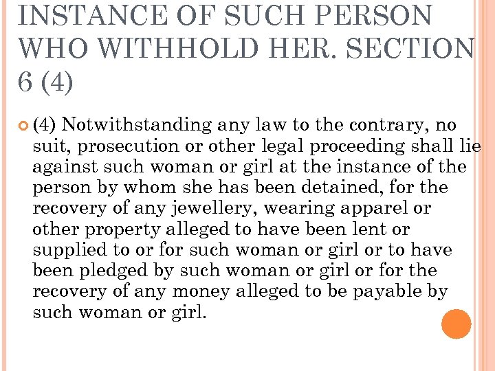 INSTANCE OF SUCH PERSON WHO WITHHOLD HER. SECTION 6 (4) Notwithstanding any law to