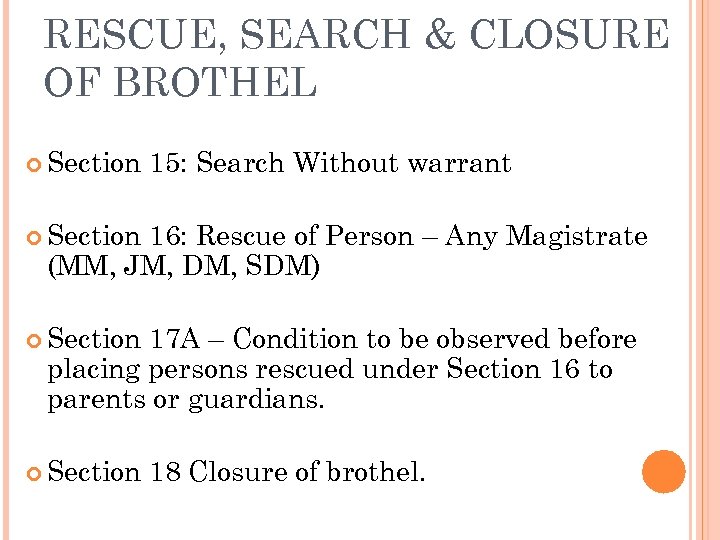 RESCUE, SEARCH & CLOSURE OF BROTHEL Section 15: Search Without warrant Section 16: Rescue