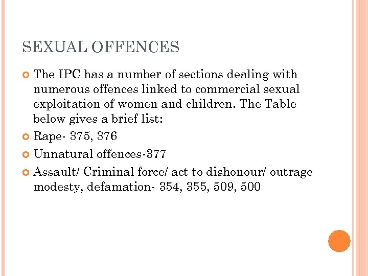 SEXUAL OFFENCES The IPC has a number of sections dealing with numerous offences linked