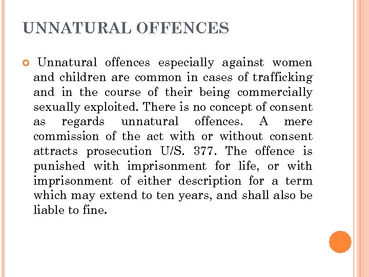 UNNATURAL OFFENCES Unnatural offences especially against women and children are common in cases of