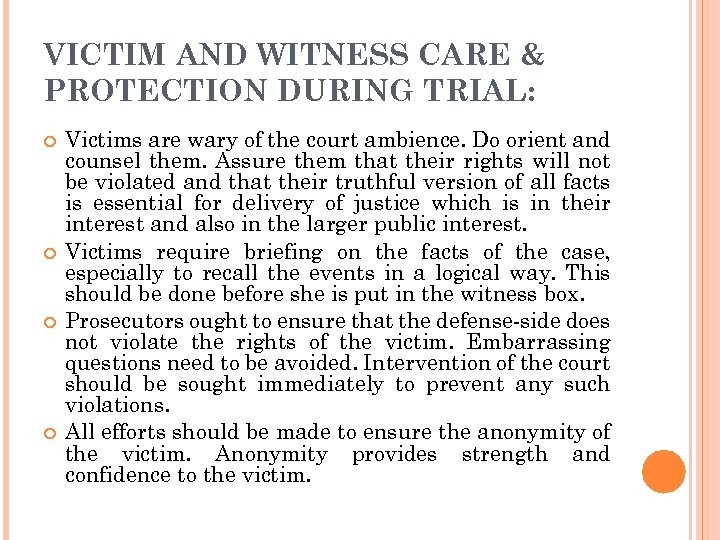 VICTIM AND WITNESS CARE & PROTECTION DURING TRIAL: Victims are wary of the court