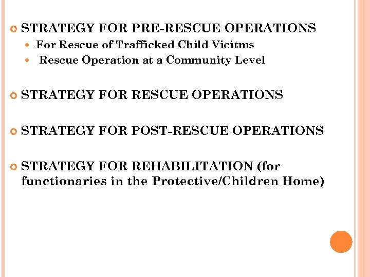  STRATEGY FOR PRE-RESCUE OPERATIONS For Rescue of Trafficked Child Vicitms Rescue Operation at