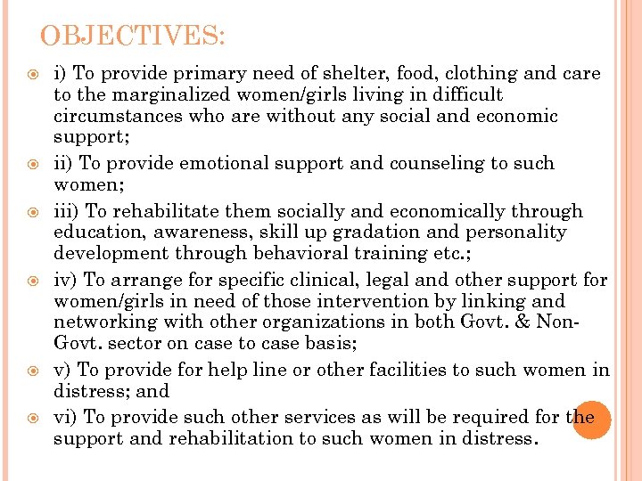 OBJECTIVES: i) To provide primary need of shelter, food, clothing and care to the