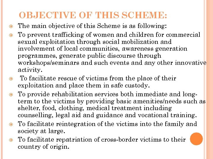 OBJECTIVE OF THIS SCHEME: The main objective of this Scheme is as following: To