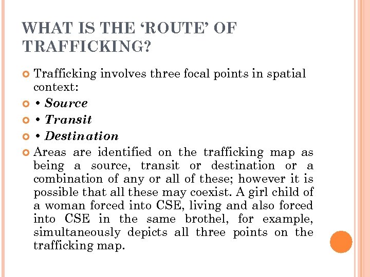 WHAT IS THE ‘ROUTE’ OF TRAFFICKING? Trafficking involves three focal points in spatial context: