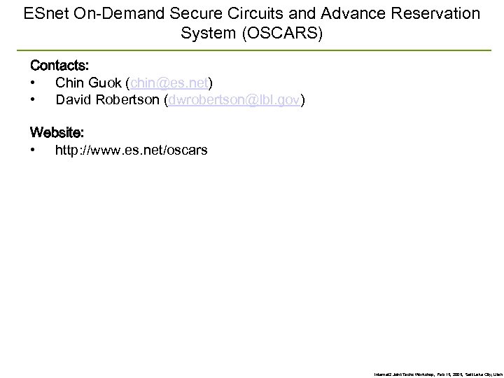 ESnet On-Demand Secure Circuits and Advance Reservation System (OSCARS) Contacts: • Chin Guok (chin@es.