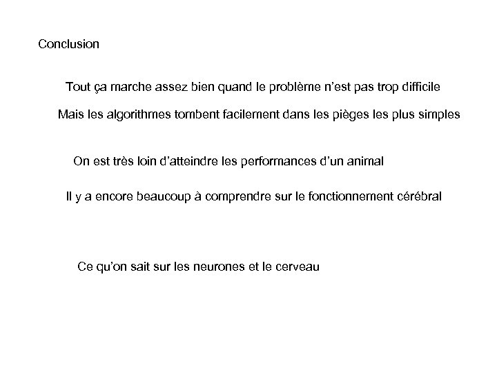 Conclusion Tout ça marche assez bien quand le problème n’est pas trop difficile Mais