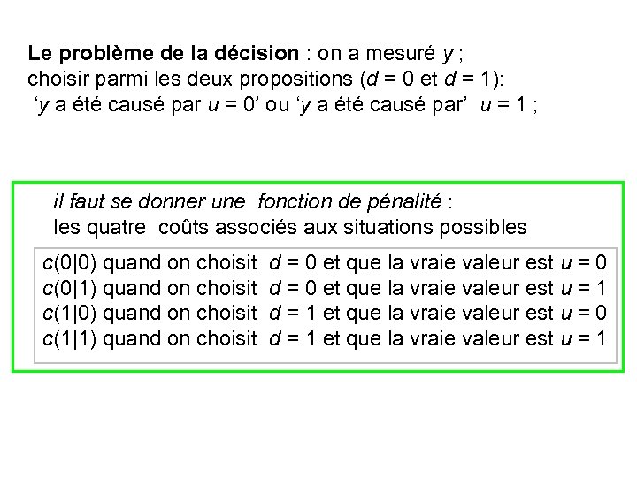 Le problème de la décision : on a mesuré y ; choisir parmi les