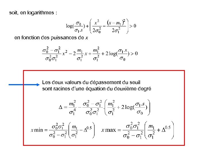 soit, en logarithmes : en fonction des puissances de x Les deux valeurs du