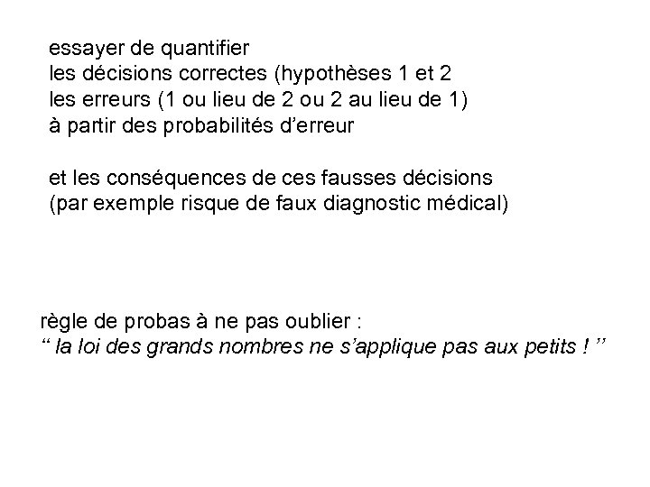 essayer de quantifier les décisions correctes (hypothèses 1 et 2 les erreurs (1 ou