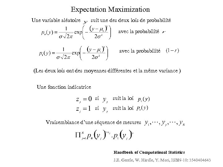 Expectation Maximization Une variable aléatoire suit une des deux lois de probabilité avec la