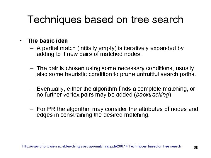 Techniques based on tree search • The basic idea – A partial match (initially