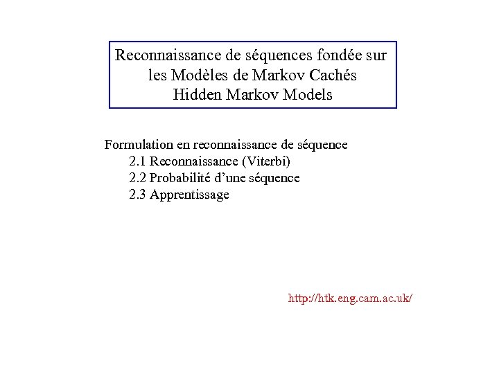 Reconnaissance de séquences fondée sur les Modèles de Markov Cachés Hidden Markov Models Formulation