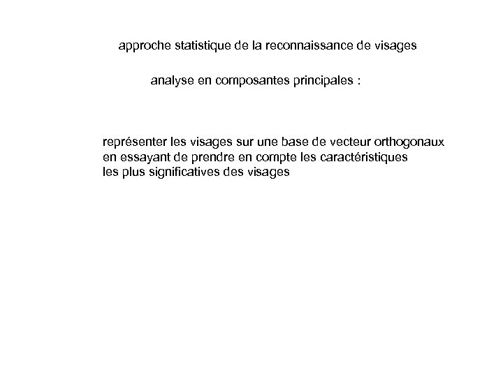 approche statistique de la reconnaissance de visages analyse en composantes principales : représenter les