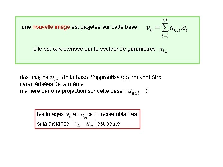 une nouvelle image est projetée sur cette base elle est caractérisée par le vecteur