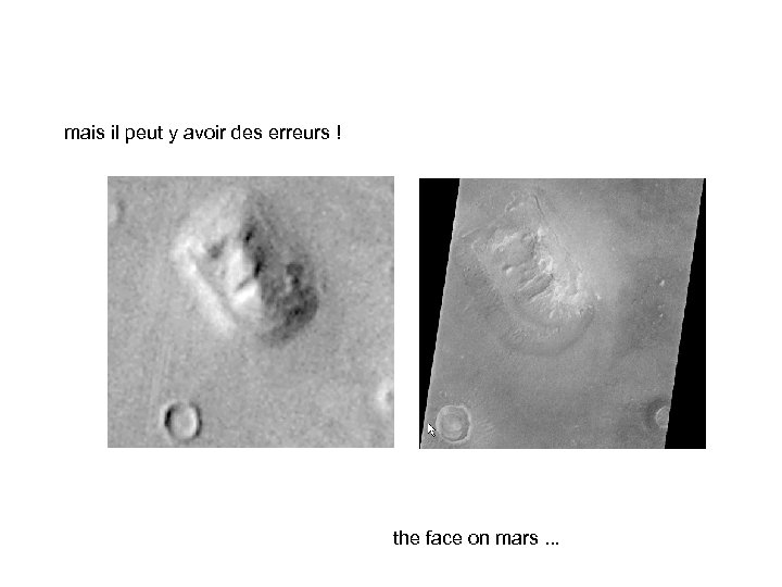 mais il peut y avoir des erreurs ! the face on mars. . .