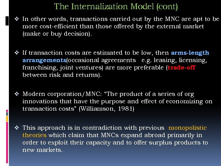 The Internalization Model (cont) v In other words, transactions carried out by the MNC