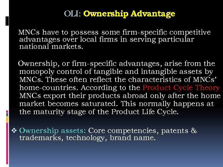 OLI: Ownership Advantage MNCs have to possess some firm-specific competitive advantages over local firms