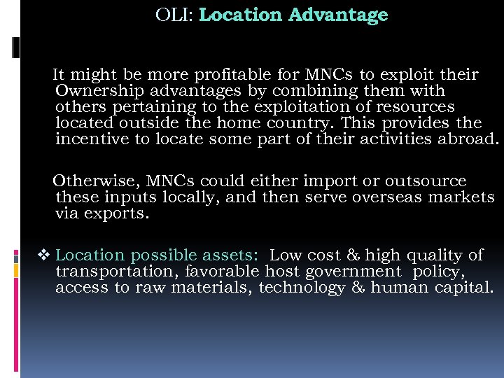 OLI: Location Advantage It might be more profitable for MNCs to exploit their Ownership