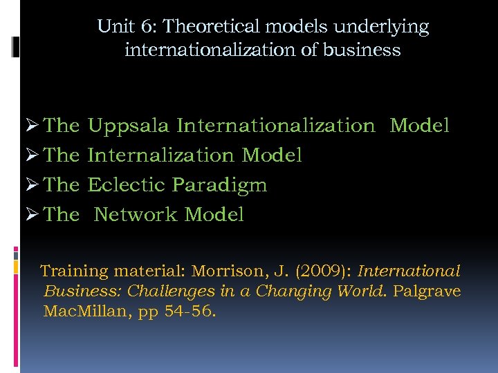 Unit 6: Theoretical models underlying internationalization of business Ø The Uppsala Internationalization Model Internalization