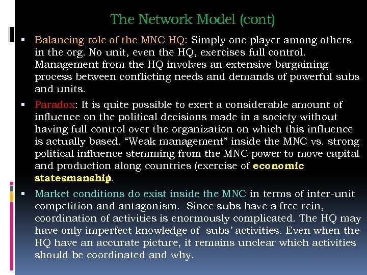 The Network Model (cont) Balancing role of the MNC HQ: Simply one player among