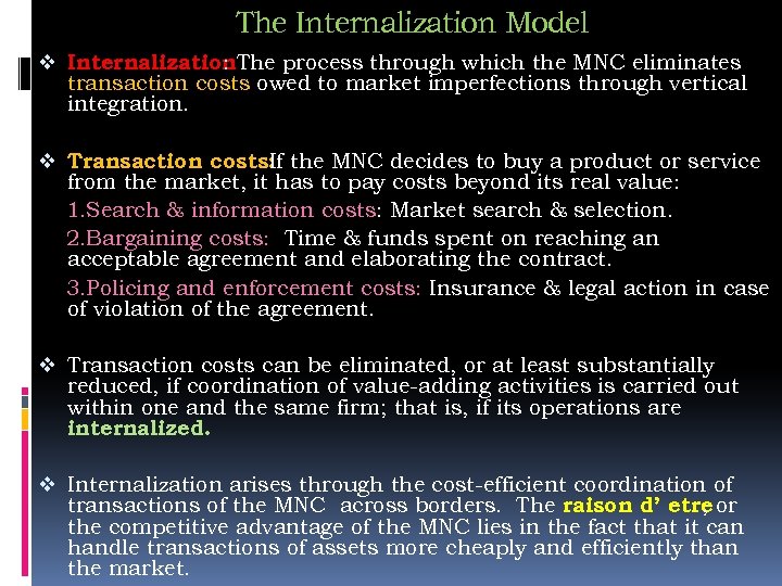 The Internalization Model v Internalization. The process through which the MNC eliminates : transaction