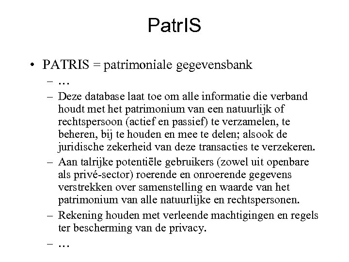 Patr. IS • PATRIS = patrimoniale gegevensbank – … – Deze database laat toe