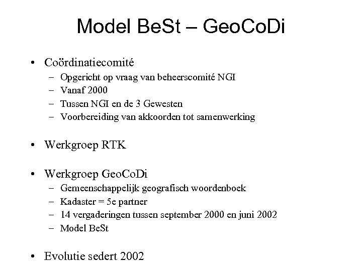Model Be. St – Geo. Co. Di • Coördinatiecomité – – Opgericht op vraag