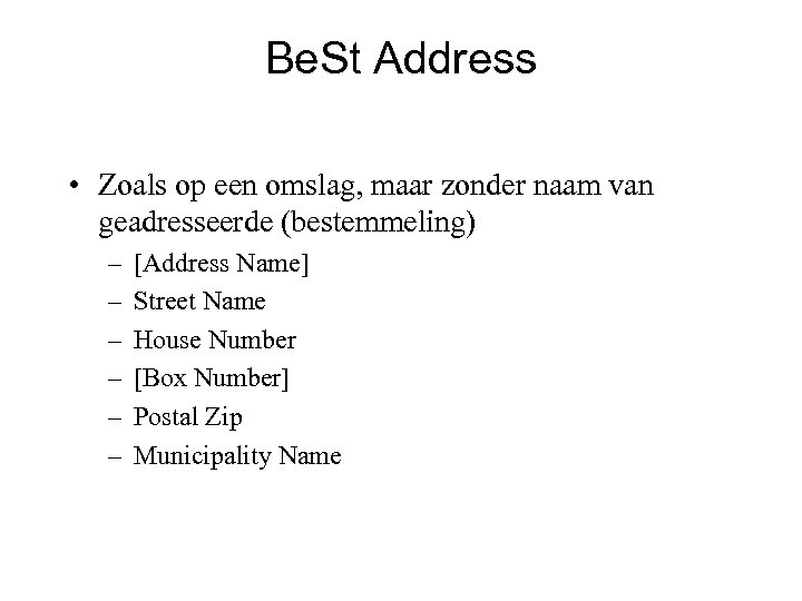 Be. St Address • Zoals op een omslag, maar zonder naam van geadresseerde (bestemmeling)