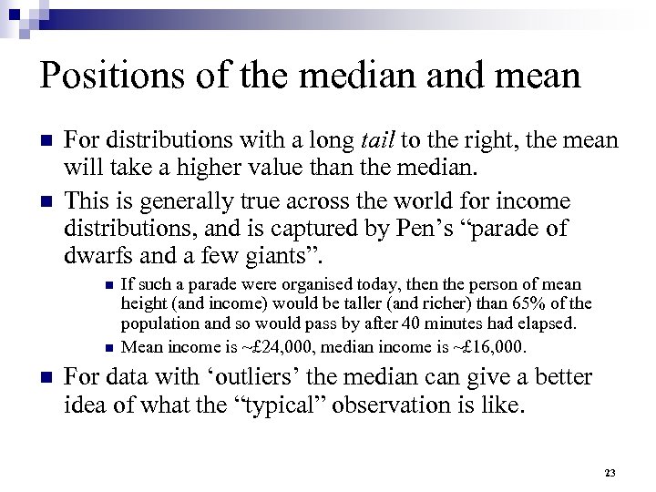 Positions of the median and mean n n For distributions with a long tail