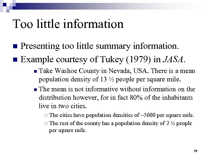 Too little information Presenting too little summary information. n Example courtesy of Tukey (1979)