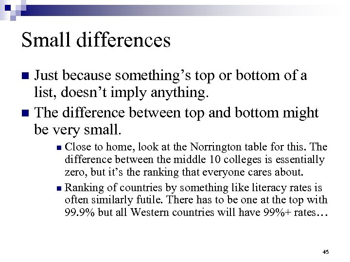 Small differences Just because something’s top or bottom of a list, doesn’t imply anything.