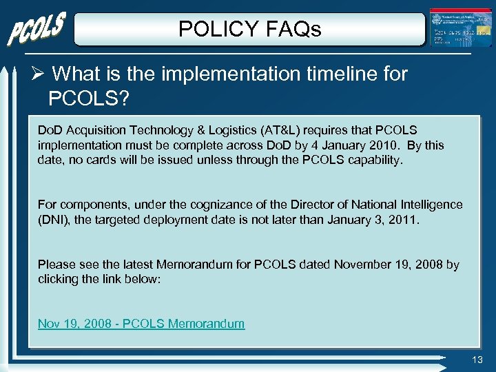POLICY FAQs What is the implementation timeline for PCOLS? Do. D Acquisition Technology &