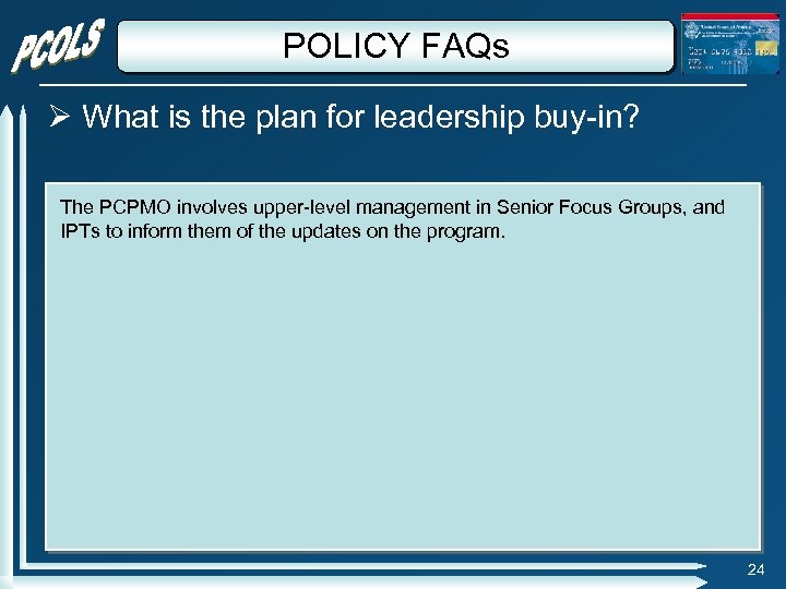 POLICY FAQs What is the plan for leadership buy-in? The PCPMO involves upper-level management