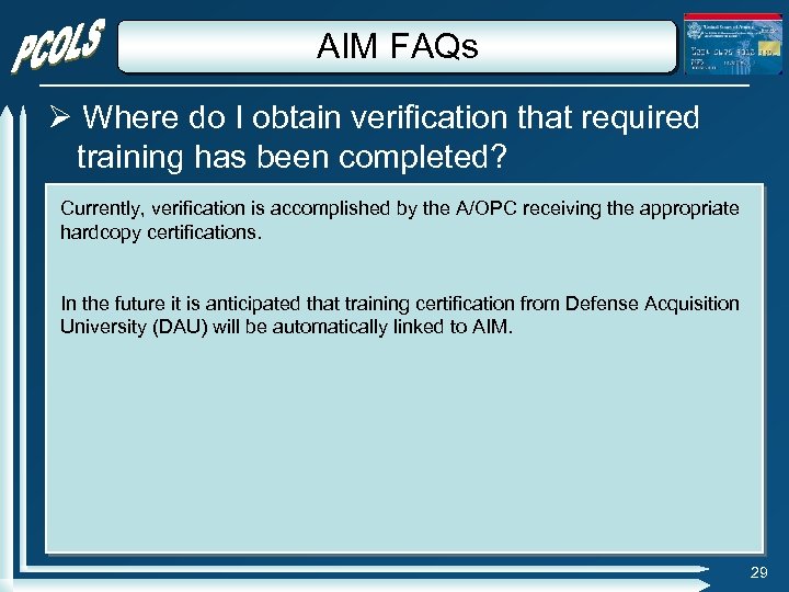 AIM FAQs Where do I obtain verification that required training has been completed? Currently,