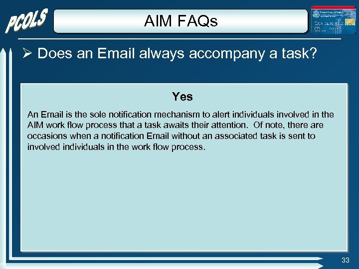 AIM FAQs Does an Email always accompany a task? Yes An Email is the
