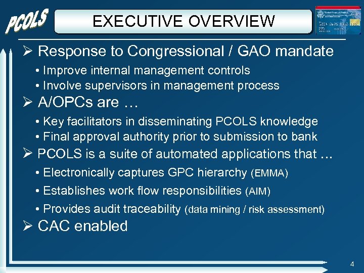 EXECUTIVE OVERVIEW Response to Congressional / GAO mandate • Improve internal management controls •