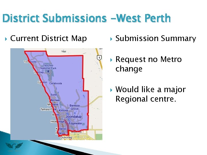 District Submissions -West Perth Current District Map Submission Summary Request no Metro change Would