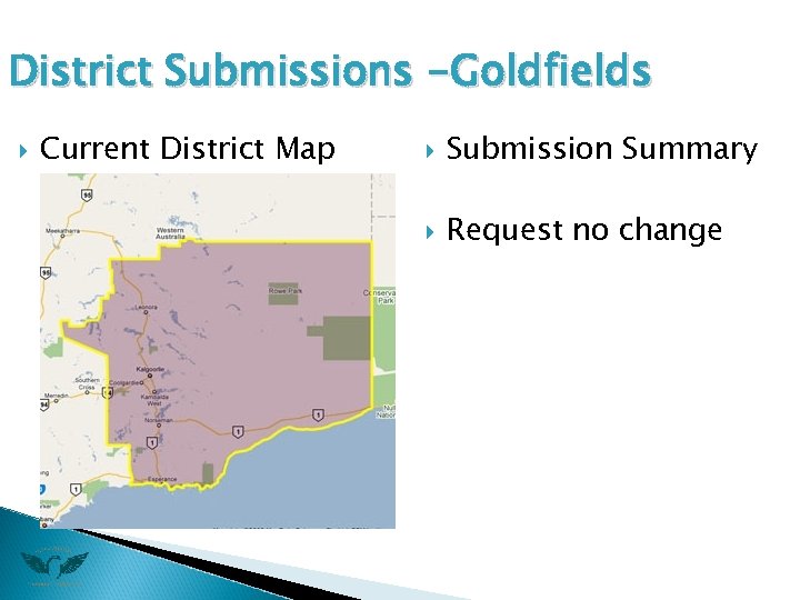 District Submissions -Goldfields Current District Map Submission Summary Request no change 