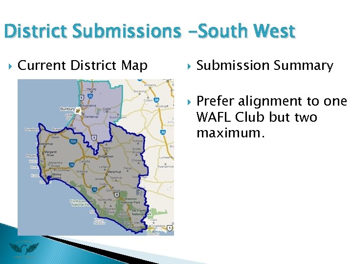 District Submissions -South West Current District Map Submission Summary Prefer alignment to one WAFL