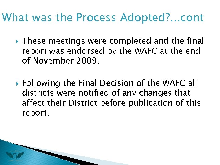 What was the Process Adopted? . . . cont These meetings were completed and