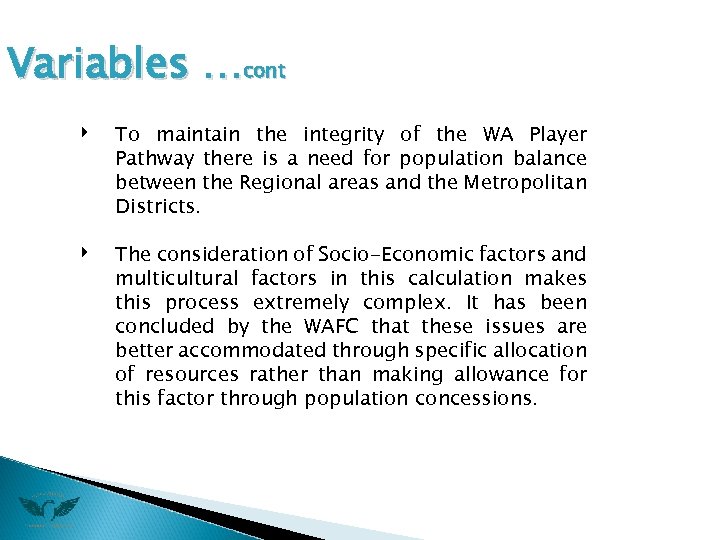 Variables …cont ‣ ‣ To maintain the integrity of the WA Player Pathway there