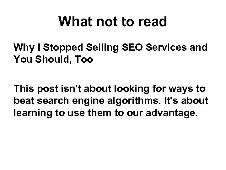 What not to read Why I Stopped Selling SEO Services and You Should, Too
