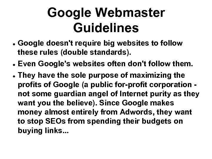 Google Webmaster Guidelines Google doesn't require big websites to follow these rules (double standards).