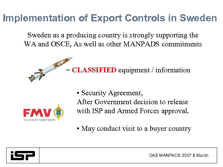 Implementation of Export Controls in Sweden as a producing country is strongly supporting the