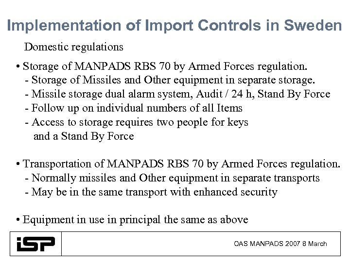 Implementation of Import Controls in Sweden Domestic regulations • Storage of MANPADS RBS 70