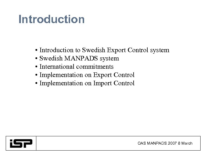 Introduction • Introduction to Swedish Export Control system • Swedish MANPADS system • International