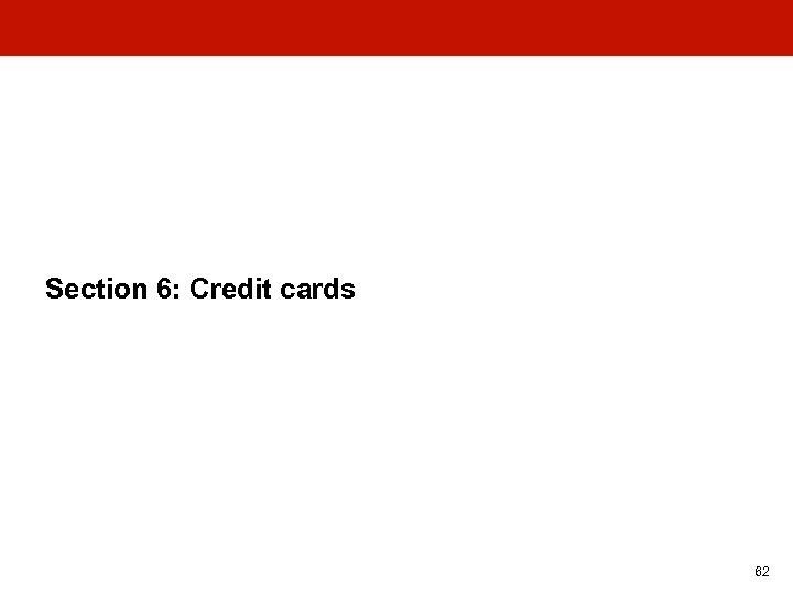 Section 6: Credit cards 62 