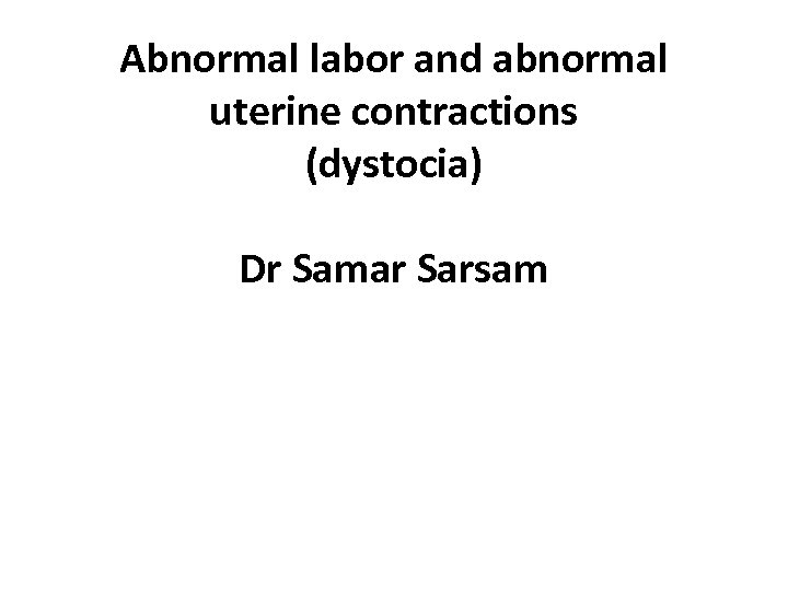 Abnormal Labor And Abnormal Uterine Contractions Dystocia Dr 